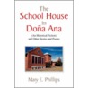 The School House In Doa Ana by Mary E. Phillips