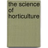 The Science Of Horticulture by Joseph Hayward