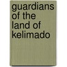 Guardians of the land of Kelimado door Louis Fontijne