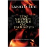 The Secret Books Of Paradys by Tannith Lee