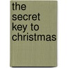 The Secret Key To Christmas door Albert Benigno