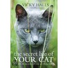 The Secret Life Of Your Cat door Vicky Halls