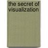 The Secret Of Visualization by Claire Alexander