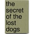 The Secret of the Lost Dogs