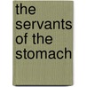 The Servants Of The Stomach door Onbekend