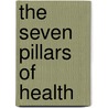 The Seven Pillars of Health door Md Don Colbert