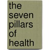 The Seven Pillars of Health by Md Don Colbert