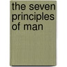 The Seven Principles Of Man door Annie Wood Besant