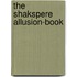 The Shakspere Allusion-Book