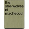 The She-Wolves Of Machecoul by pere Alexandre Dumas