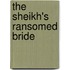 The Sheikh's Ransomed Bride