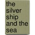 The Silver Ship and the Sea