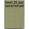 Feest 25 jaar Sesamstraat