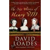 The Six Wives Of Henry Viii door David Loades