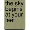 The Sky Begins at Your Feet door Caryn Mirriam-Goldberg