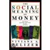 The Social Meaning Of Money
