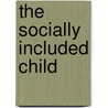 The Socially Included Child door Laurie Lecomer