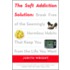 The Soft Addiction Solution