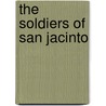 The Soldiers of San Jacinto door Johnnie Belle McDonald