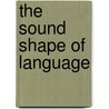 The Sound Shape Of Language door Roman Jakobson
