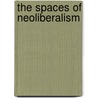 The Spaces Of Neoliberalism door Jacquelyn Chase