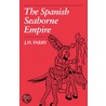 The Spanish Seaborne Empire by J.H. Parry