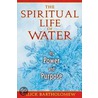 The Spiritual Life of Water door Alick Bartholomew