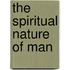 The Spiritual Nature Of Man