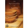 The Spirituality of Fasting by Charles M. Murphy