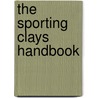 The Sporting Clays Handbook door Jerry Meyer