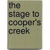 The Stage To Cooper's Creek by Tom Benson