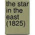 The Star In The East (1825)