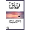 The Story Of Marcus Whitman by James Geddes Craighead