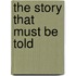 The Story That Must Be Told