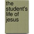The Student's Life Of Jesus
