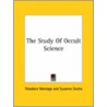 The Study Of Occult Science door Theodore Mainage