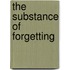 The Substance of Forgetting