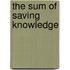 The Sum Of Saving Knowledge