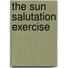 The Sun Salutation Exercise door Jr. Burton Milward