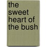 The Sweet Heart Of The Bush door George Sargant
