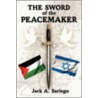 The Sword Of The Peacemaker by A. Sariego Jack