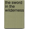 The Sword in the Wilderness door James frank