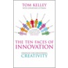 The Ten Faces Of Innovation door Tom Kelley