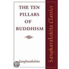 The Ten Pillars Of Buddhism door Sangharakshita