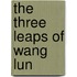 The Three Leaps Of Wang Lun