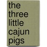 The Three Little Cajun Pigs door Mike Artell