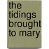 The Tidings Brought To Mary