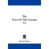The Town of the Cascades V2 by Michael Banim