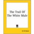 The Trail Of The White Mule