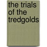 The Trials Of The Tredgolds door Dutton Cook